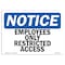 Signmission Safety Sign, OSHA Notice, 3.5" Height, 5" Width, Employees Only Restricted Access Sign, Landscape OS-NS-D-35-L-11998 - alternate 1